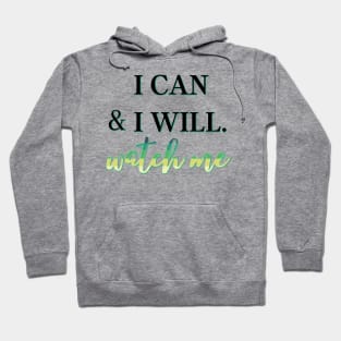 I can and I will, Watch Me Hoodie